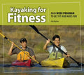 Kayaking for Fitness: An 8-Week Program (Paperback) Y402348